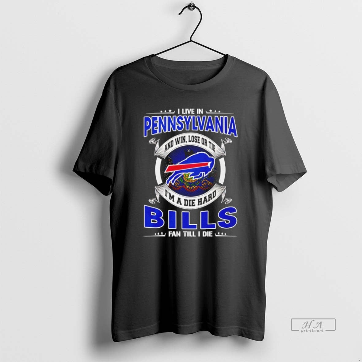 Official I Live In Pennsylvania And Win Lose Or Tie Im A Die Hard Bills T-Shirts, Hoodie, Sweatshirt | PopFlextees.com