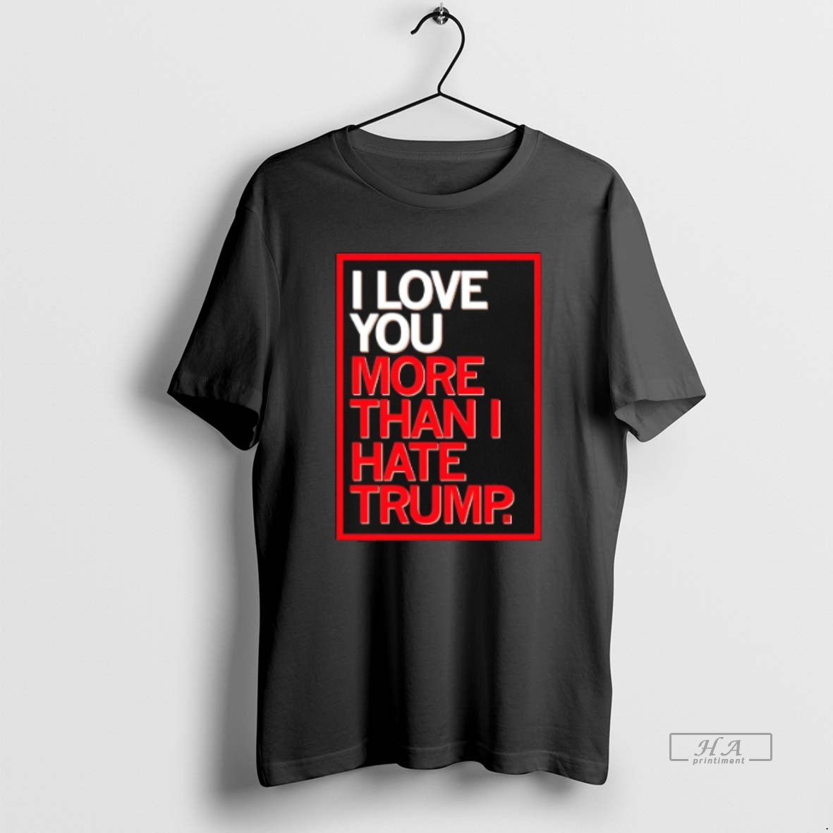 Official I Love You More Than I Hate Trump T-Shirts, Hoodie, Sweatshirt