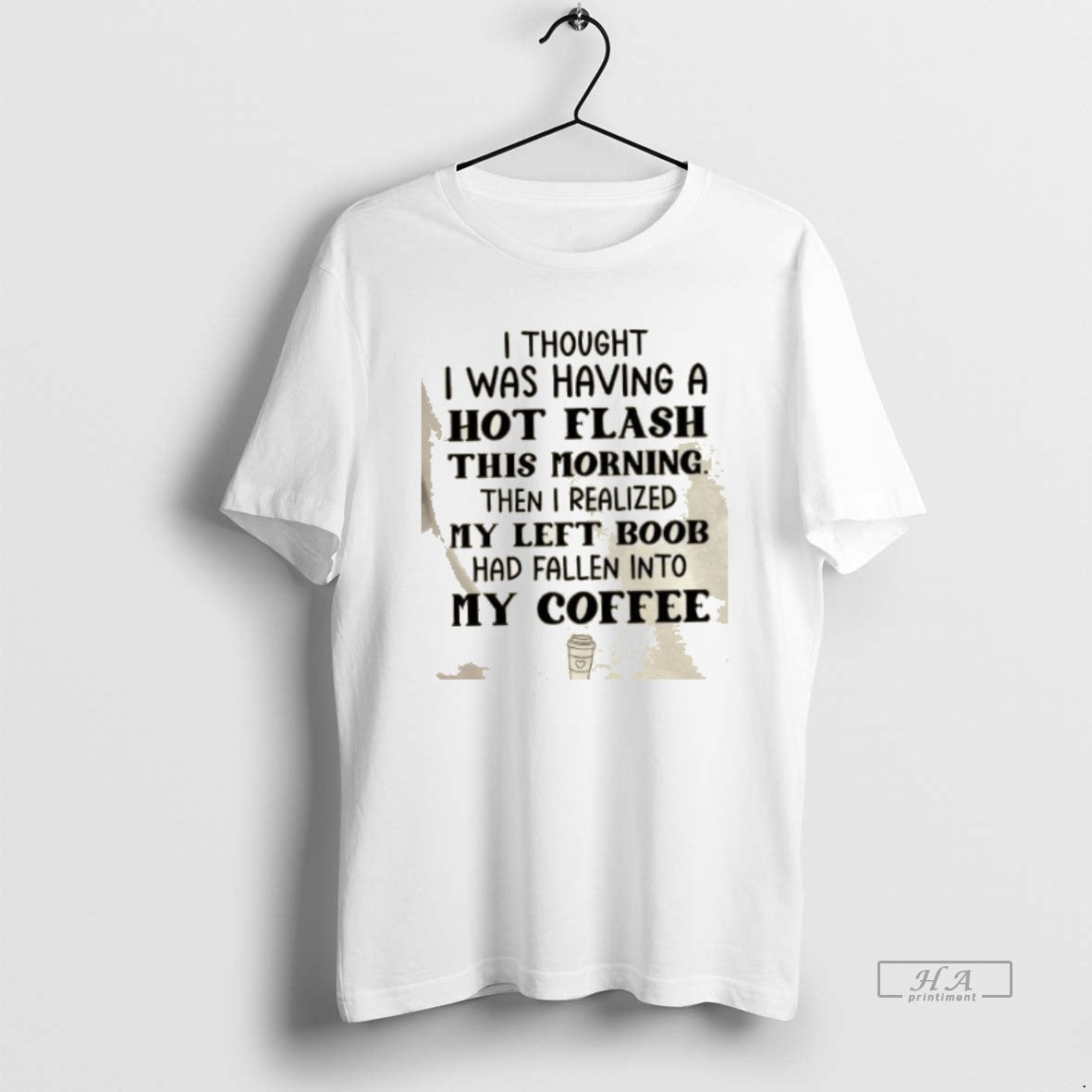 Official I Thought I Was Having Hot Flash This Morning Then I Realized My T-Shirts, Hoodie, Sweatshirt