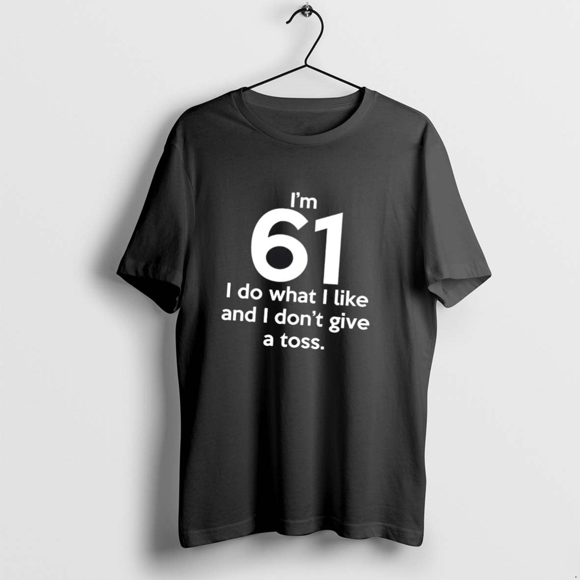 Official Im 61 I Do What I Like And I Dont Give A Toss T-Shirts, Hoodie, Sweatshirt | PopFlextees.com
