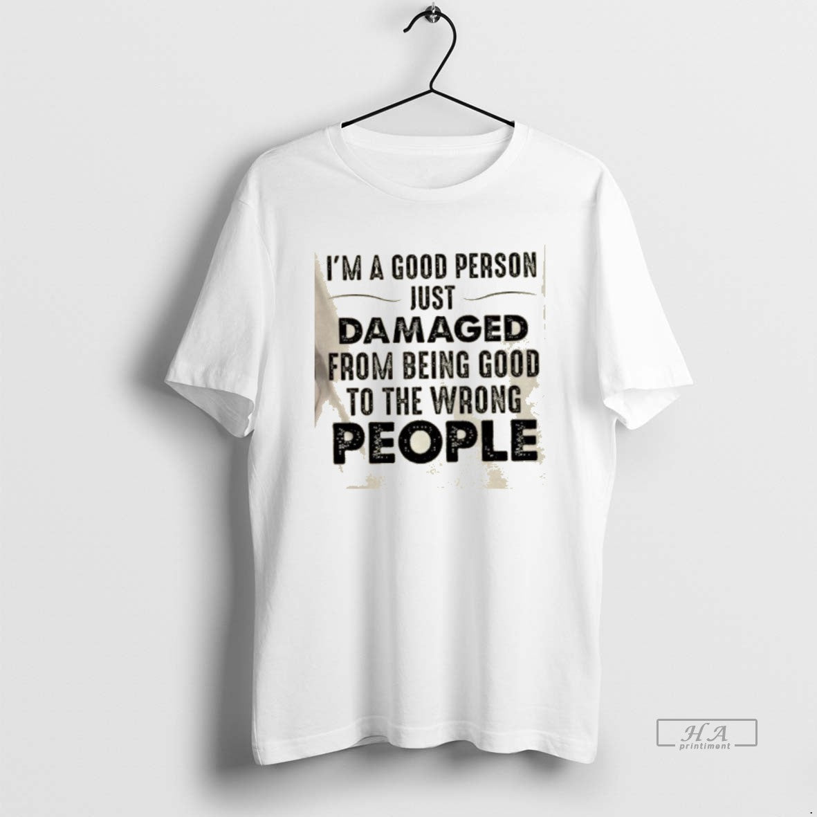 Official Im Good Person Just Damaged Being Good Wrong People Quote T-Shirts, Hoodie, Sweatshirt