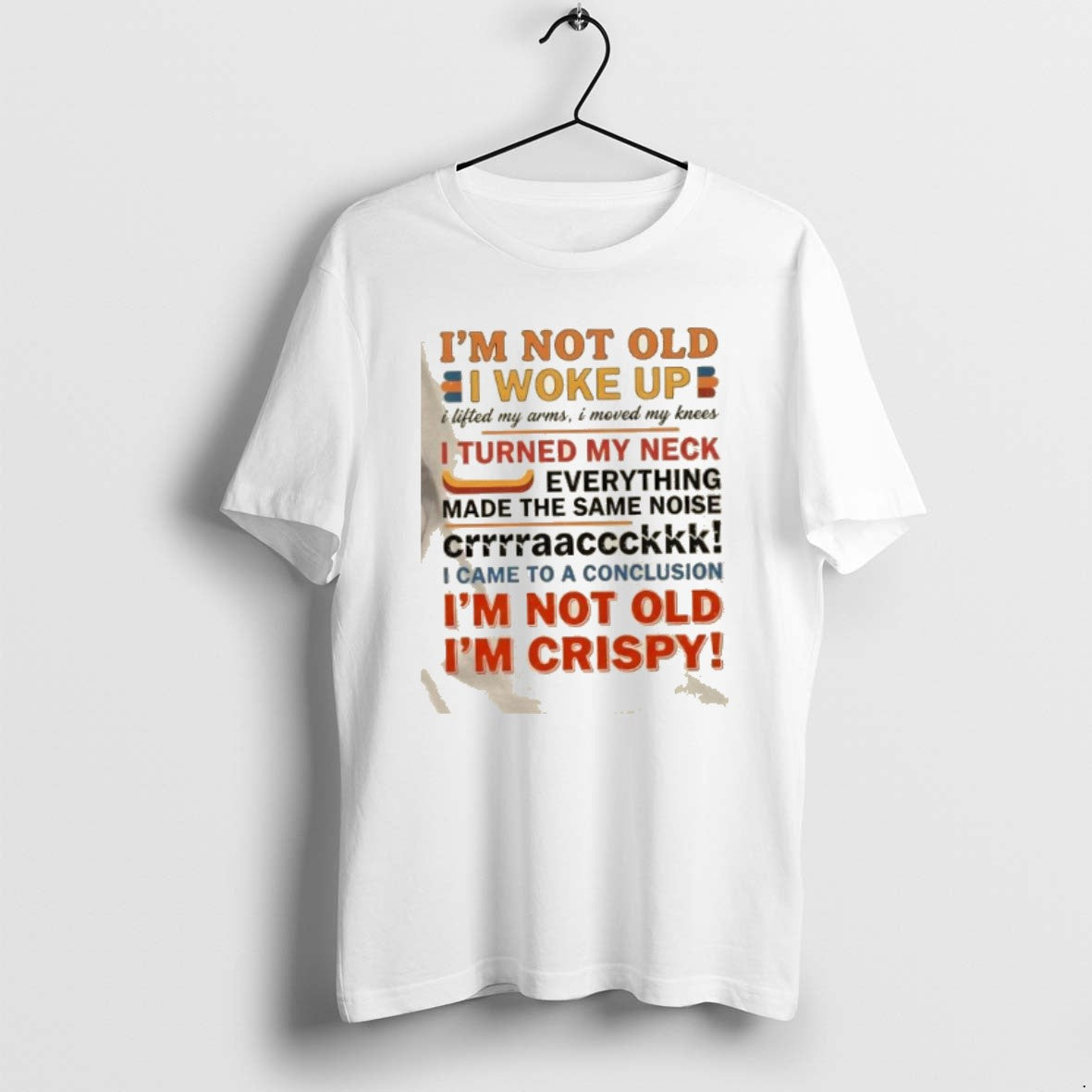 Official Im Not Old I Woke Up I Lifted My Arms I Moved My Knees T-Shirts, Hoodie, Sweatshirt | PopFlextees.com
