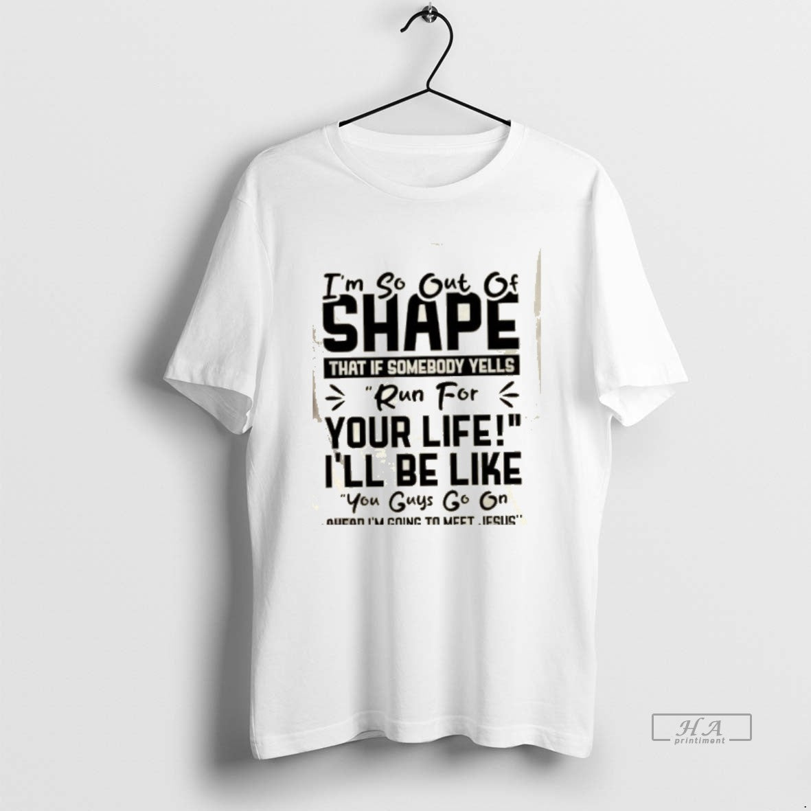 Official Im So Out Shape That If Somebody Yells Run Your Life Ill T-Shirts, Hoodie, Sweatshirt