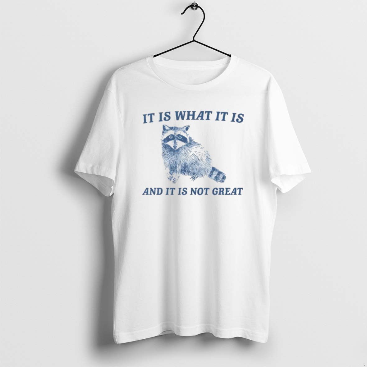 Official It Is What It Is And It Is Not Great Raccoon T-Shirts, Hoodie, Sweatshirt | PopFlextees.com