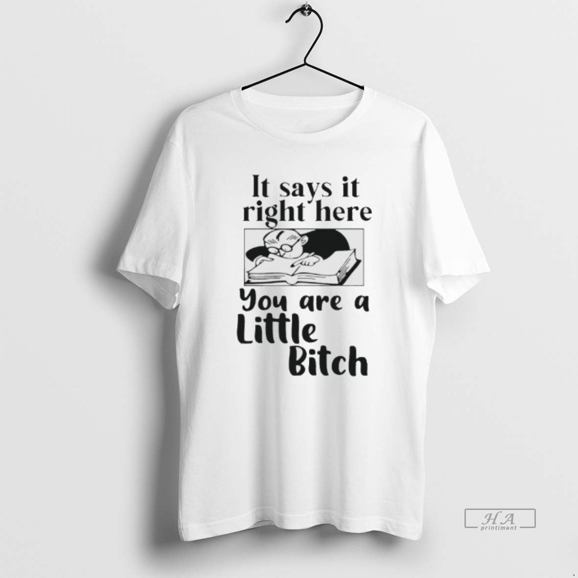 Official It Says It Right Here You Are A Little Bitch T-Shirts, Hoodie, Sweatshirt | PopFlextees.com