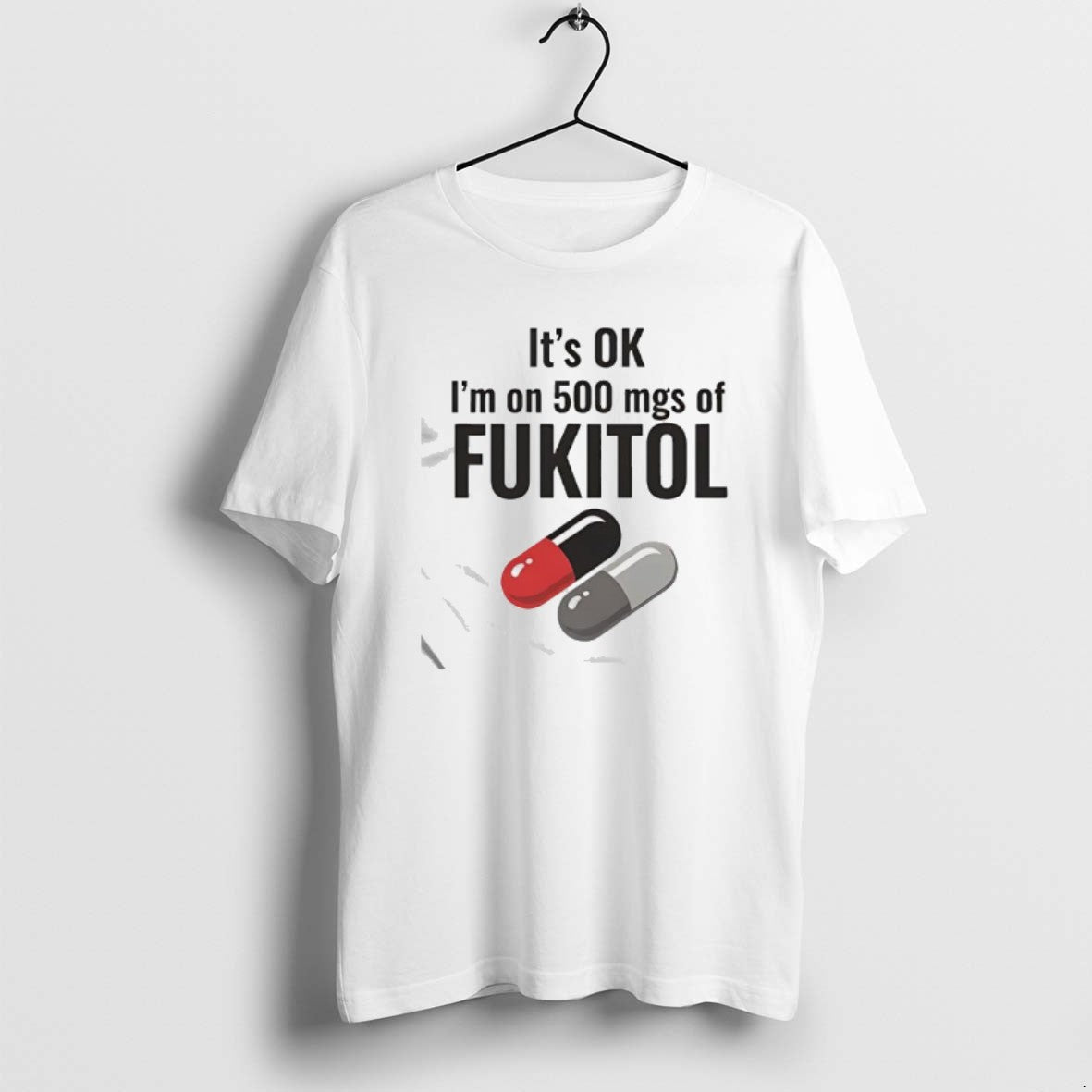 Official Its Ok 500 Mgs Of Fukitol Graphic T-Shirts, Hoodie, Sweatshirt | PopFlextees.com