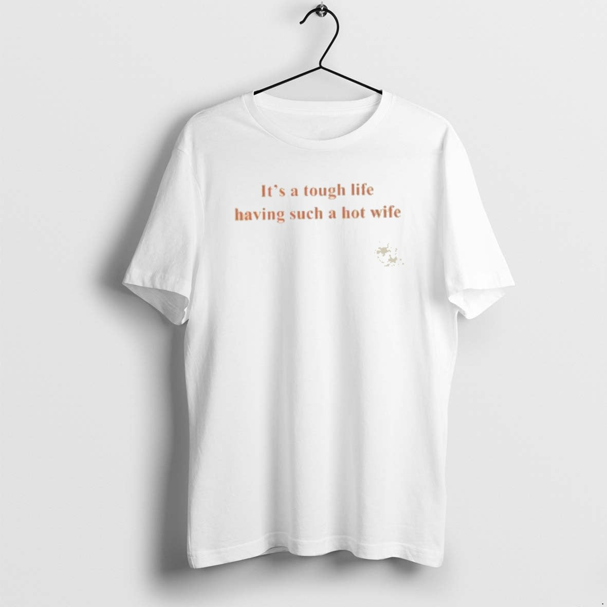 Official Its A Tough Life Having Such A Hot Wife T-Shirts, Hoodie, Sweatshirt | PopFlextees.com
