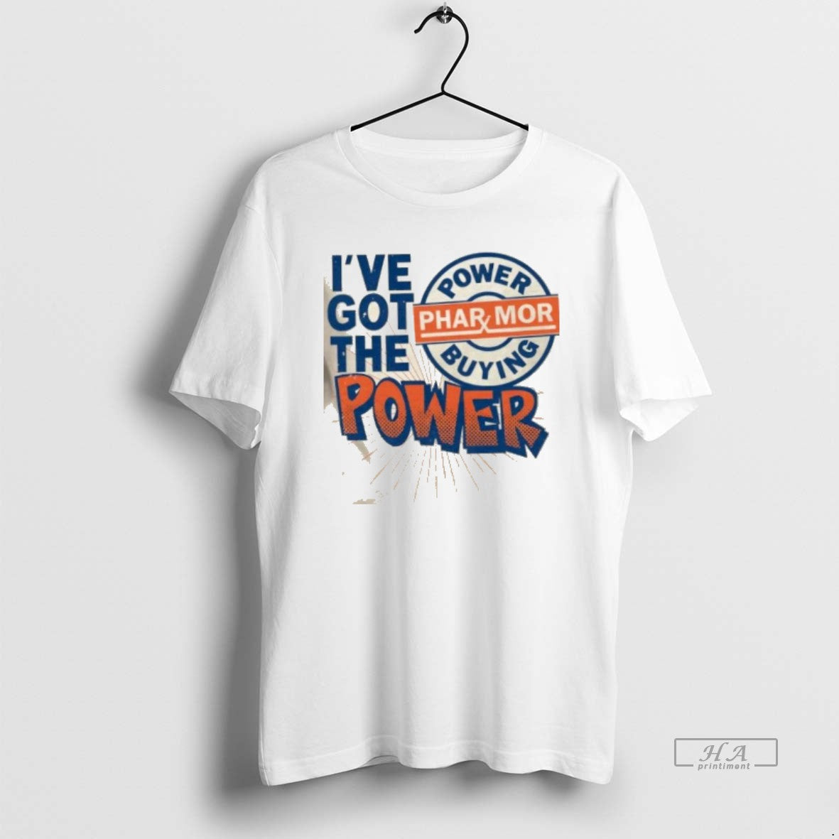 Official Ive Got Pharmor Buying Power T-Shirts, Hoodie, Sweatshirt