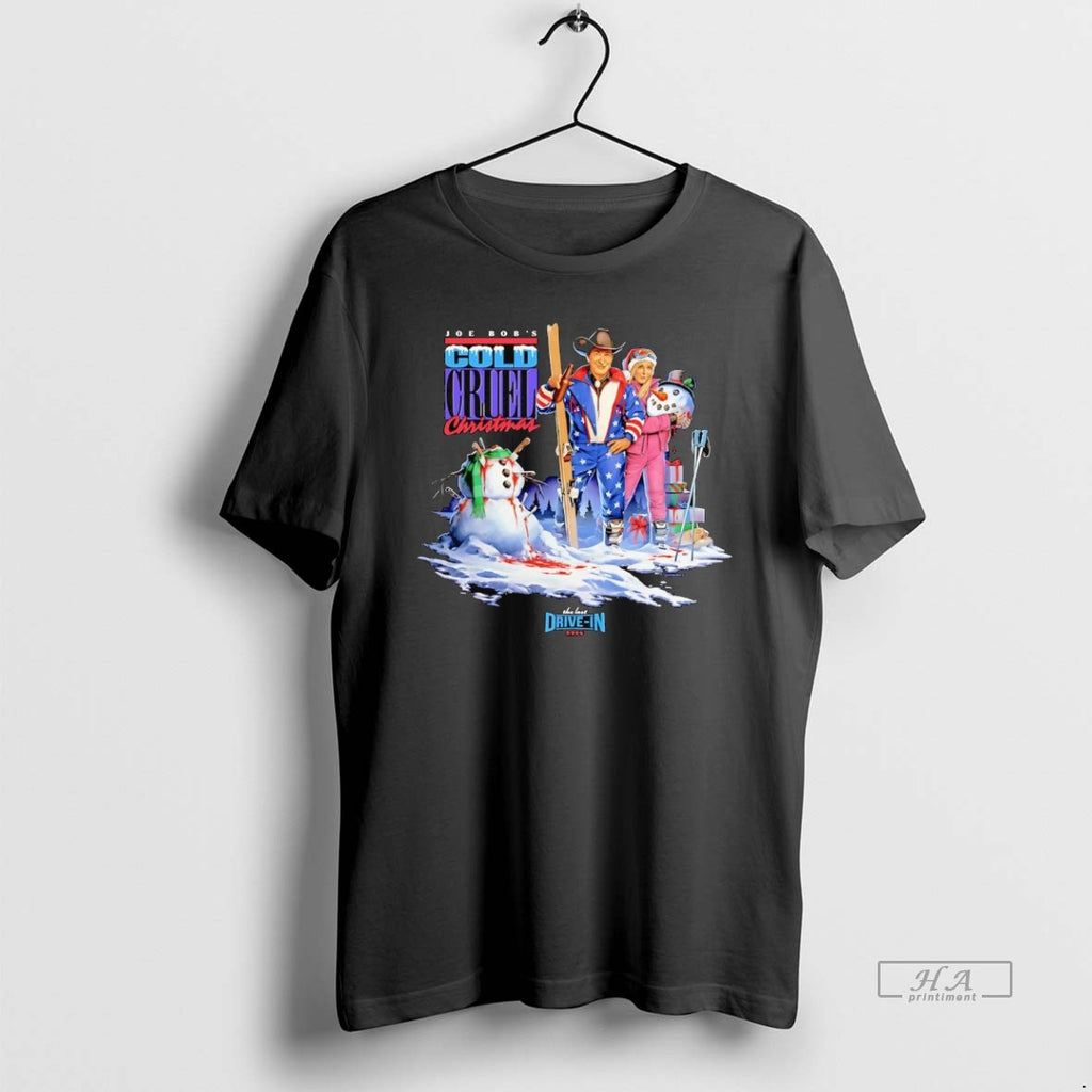 Official Joe Bobs Cold Cruel Christmas The Last Drive In T-Shirts, Hoodie, Sweatshirt | PopFlextees.com