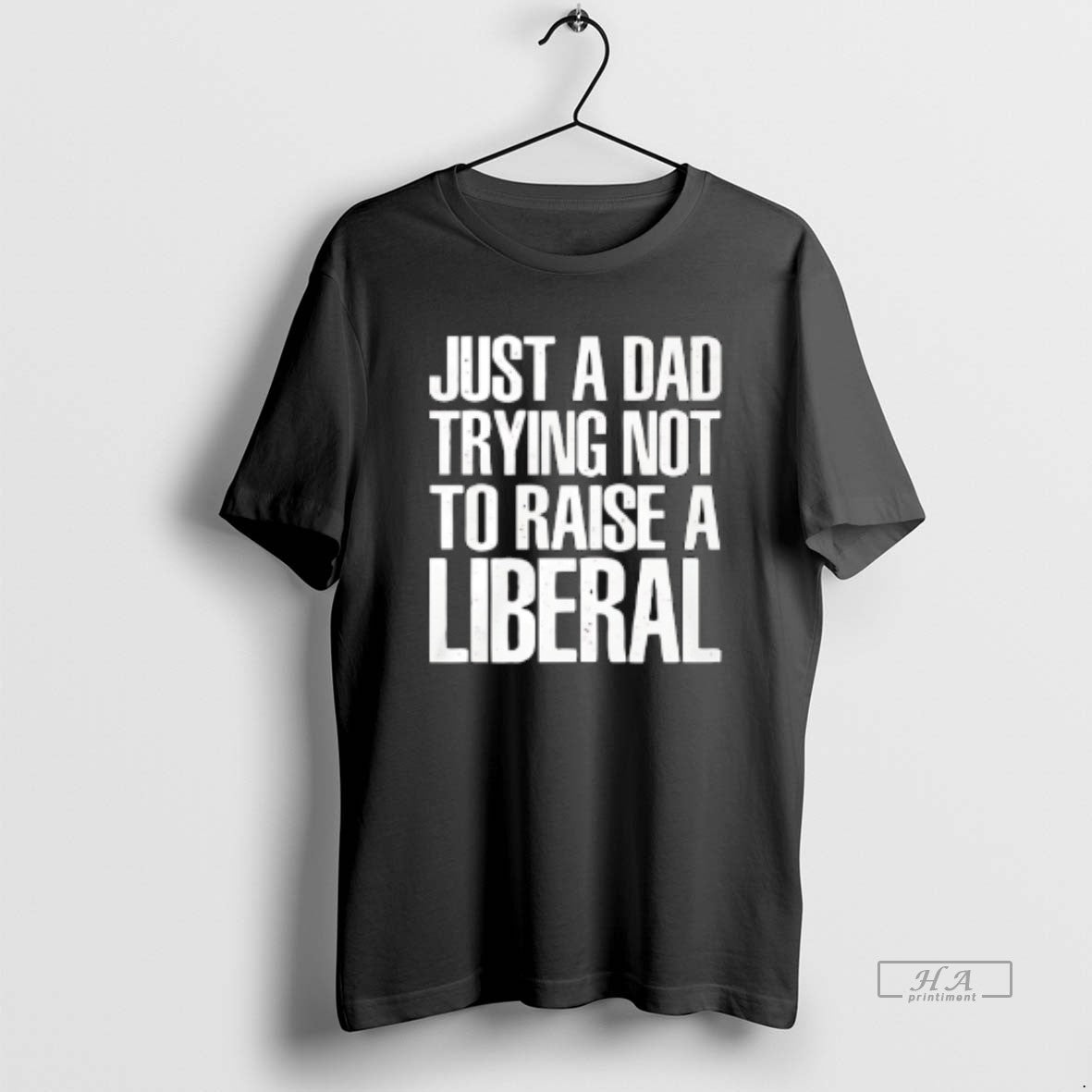 Official Just A Dad Trying Not To Raise A Liberal T-Shirts, Hoodie, Sweatshirt | PopFlextees.com