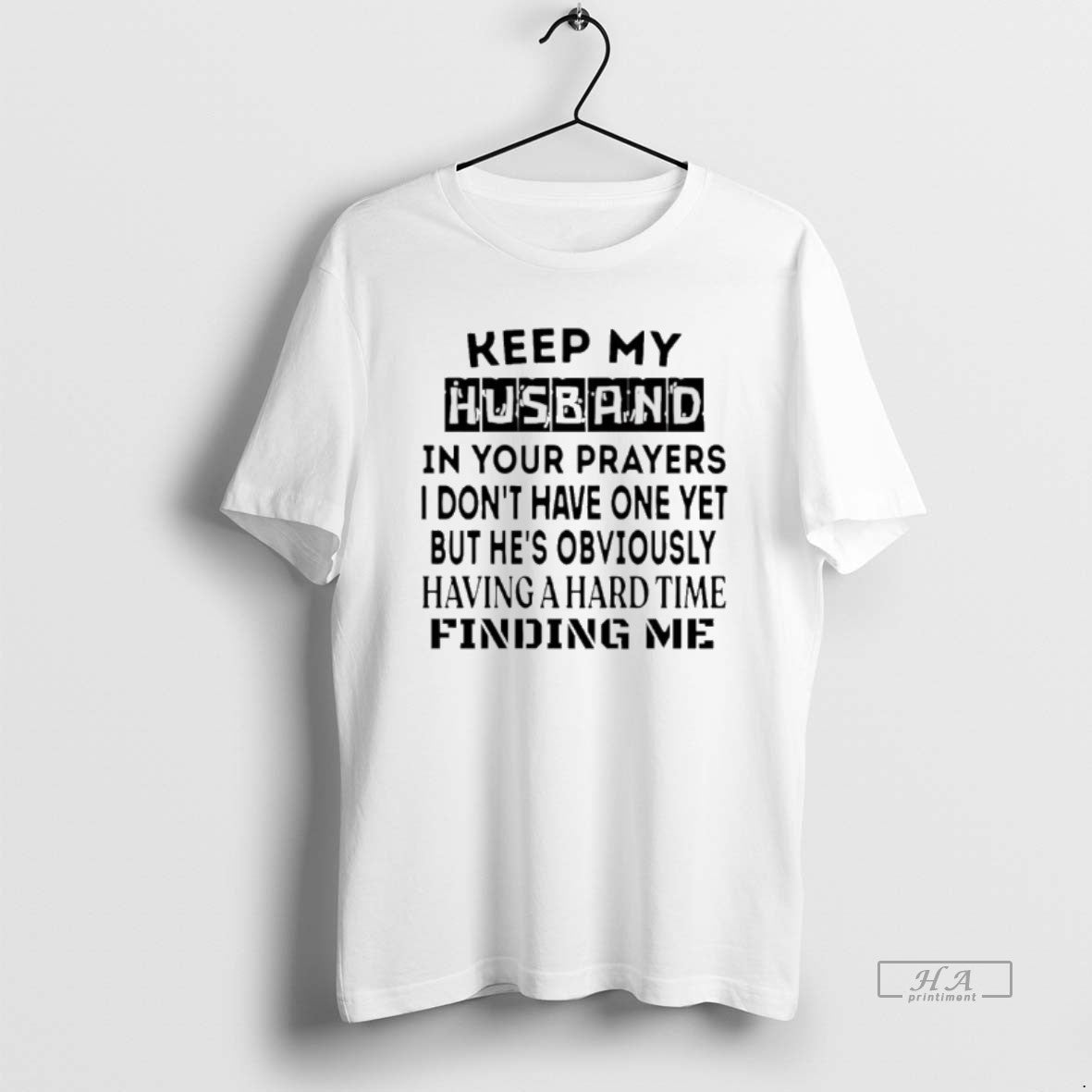 Official Keep My Husband In Your Prayers I Dont Have One Yet T-Shirts, Hoodie, Sweatshirt | PopFlextees.com