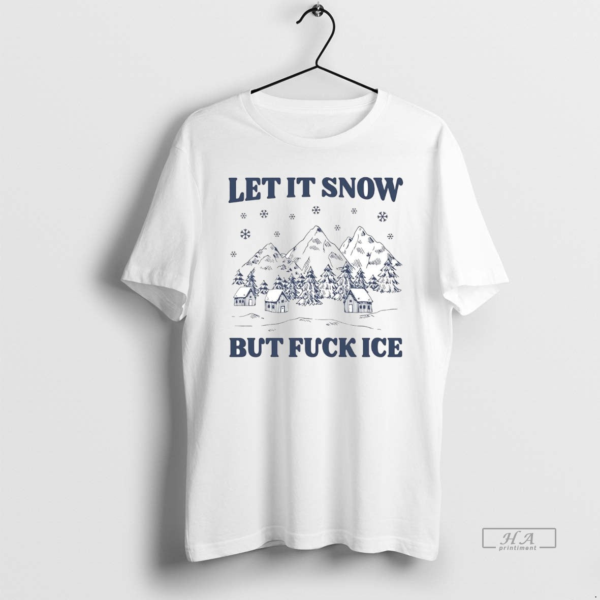 Official Let Snow But Fuck Ice T-Shirts, Hoodie, Sweatshirt