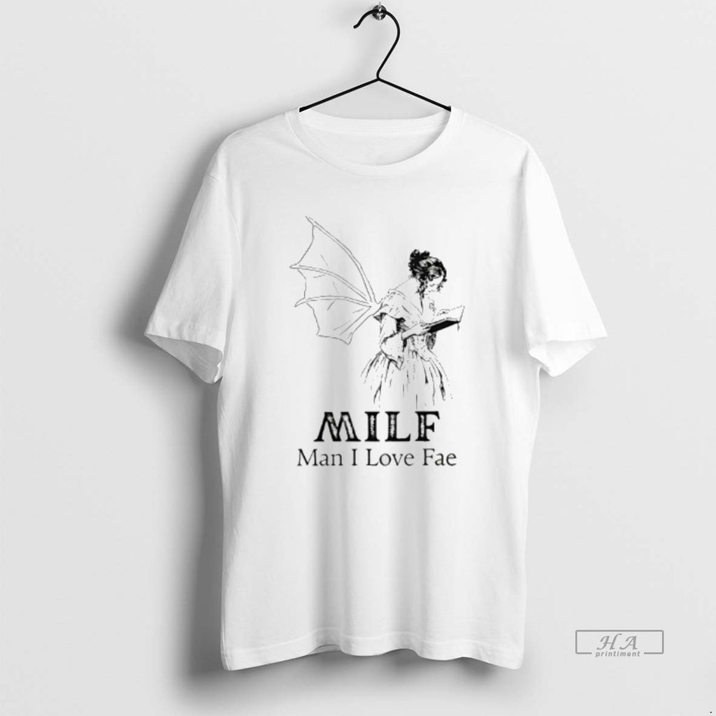 Official Milf Man I Love Fae T-Shirts, Hoodie, Sweatshirt | PopFlextees.com