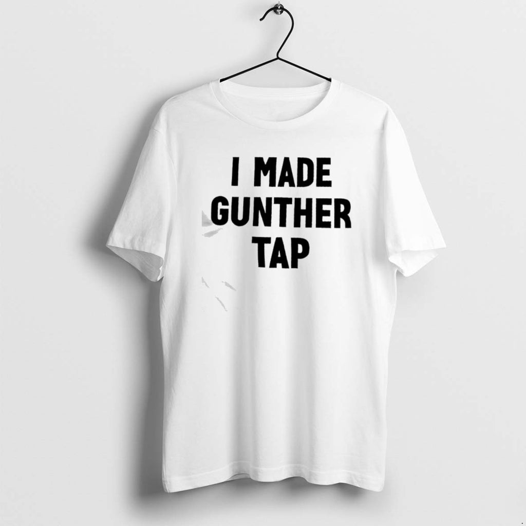 Official Made Gunther Tap Capital T-Shirts, Hoodie, Sweatshirt | PopFlextees.com