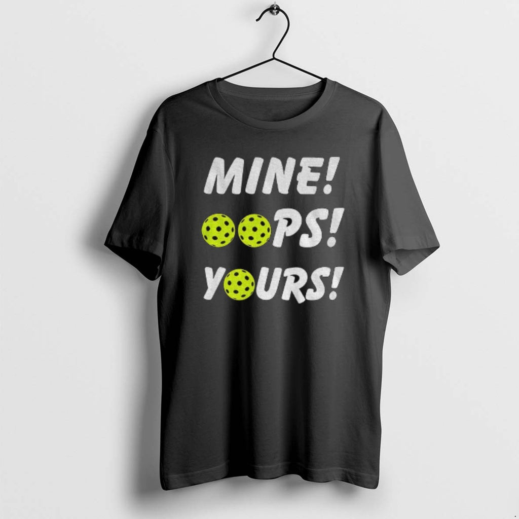 Official Mine Oops Yours Pickleball T-Shirts, Hoodie, Sweatshirt | PopFlextees.com