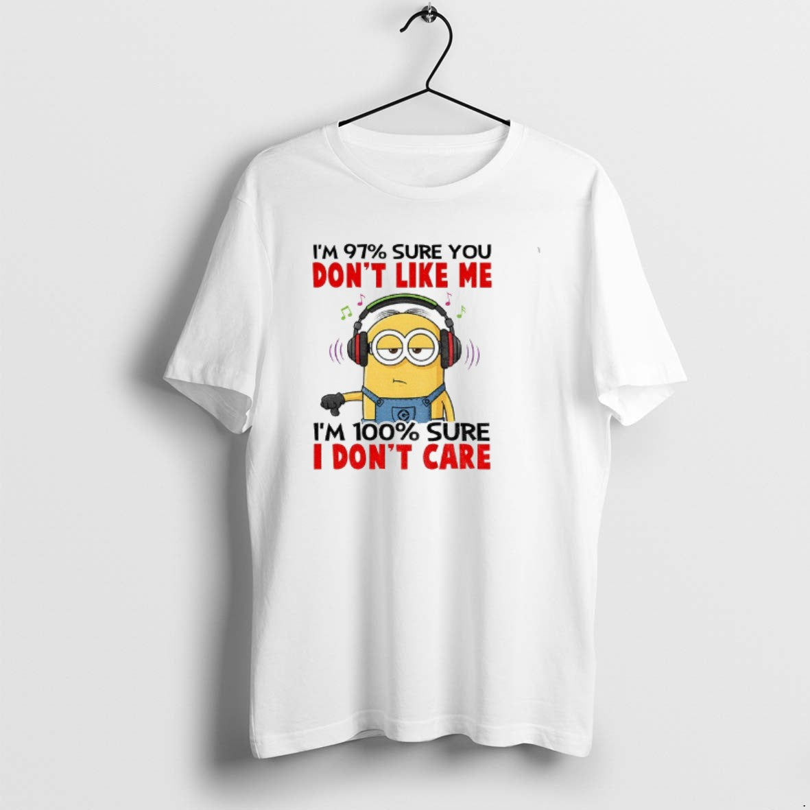 Official Minion Im 97 Sure You Dont Like Me Im 100 Sure I Dont Care T-Shirts, Hoodie, Sweatshirt | PopFlextees.com