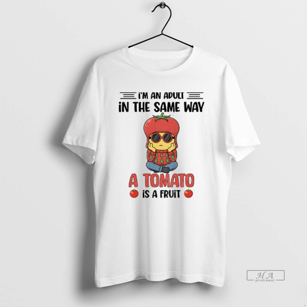 Official Minion Im An Adult In The Same Way A Tomato Is A Fruit T-Shirts, Hoodie, Sweatshirt | PopFlextees.com