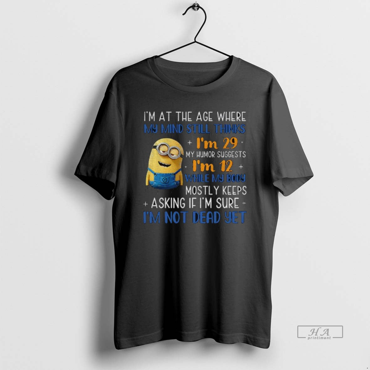 Official Minion Im At The Age Where My Mind Still Thinks Im 29 My Humor T-Shirts, Hoodie, Sweatshirt | PopFlextees.com