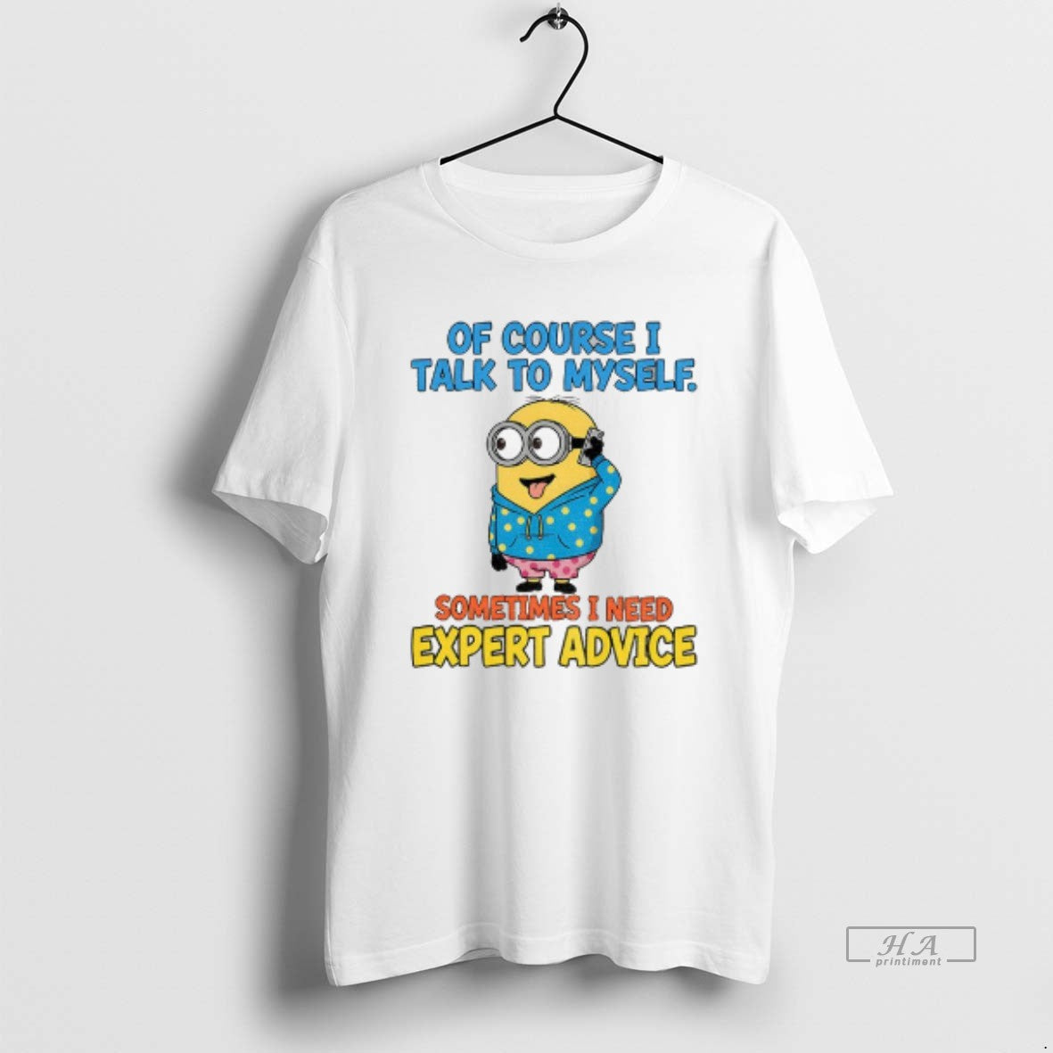 Official Minion Of Course I Talk To Myself Sometimes I Need Expert Advice T-Shirts, Hoodie, Sweatshirt | PopFlextees.com