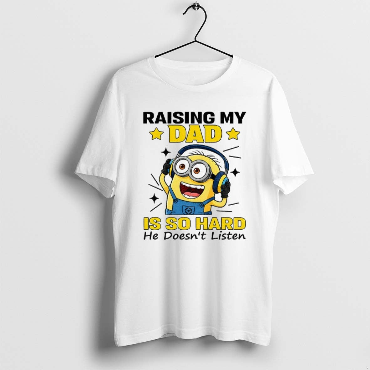 Official Minion Raising My Dad Is So Hard He Doesnt Listen T-Shirts, Hoodie, Sweatshirt | PopFlextees.com