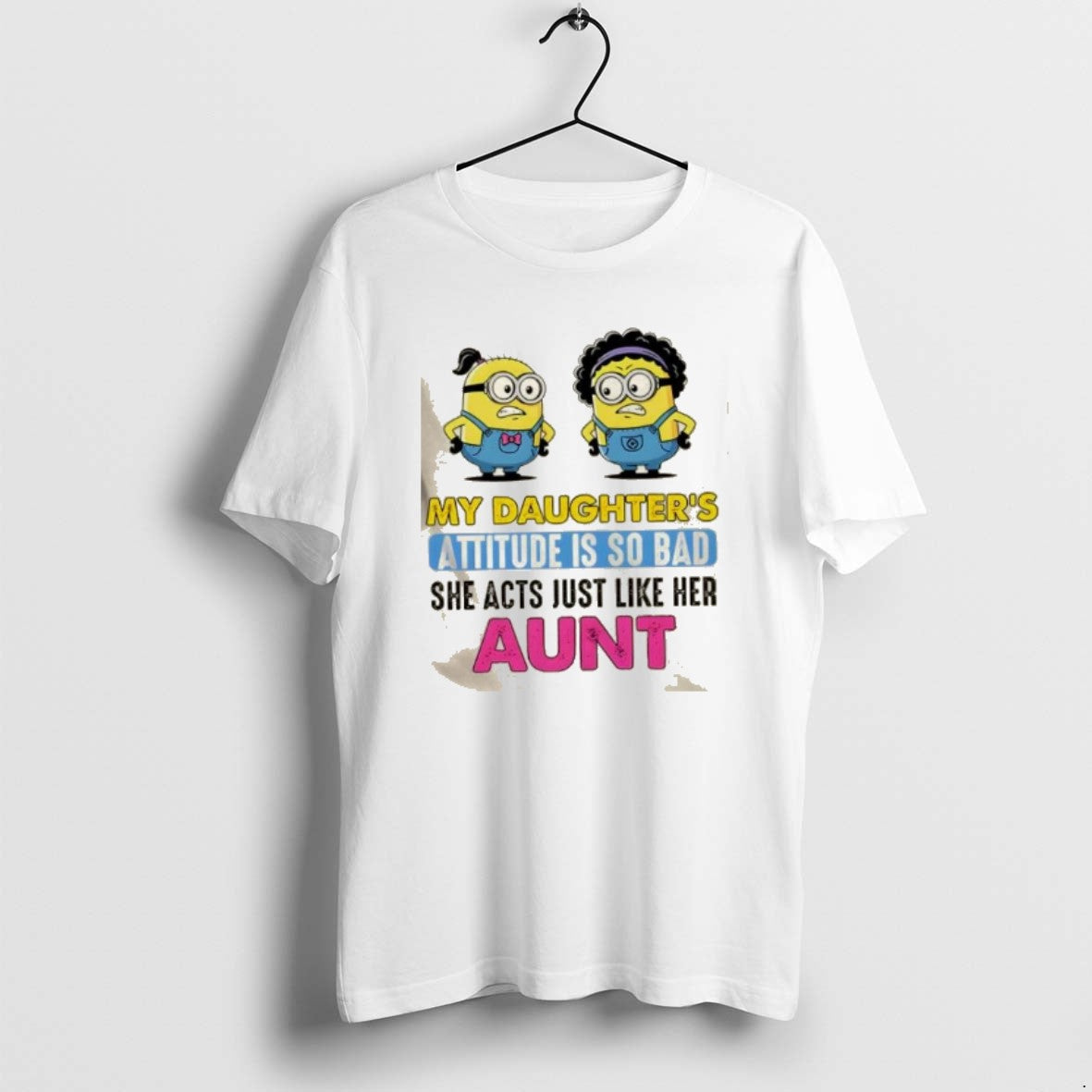 Official Minions My Daughters Attitude Is So Bad She Acts Just Like Her Aunt T-Shirts, Hoodie, Sweatshirt | PopFlextees.com