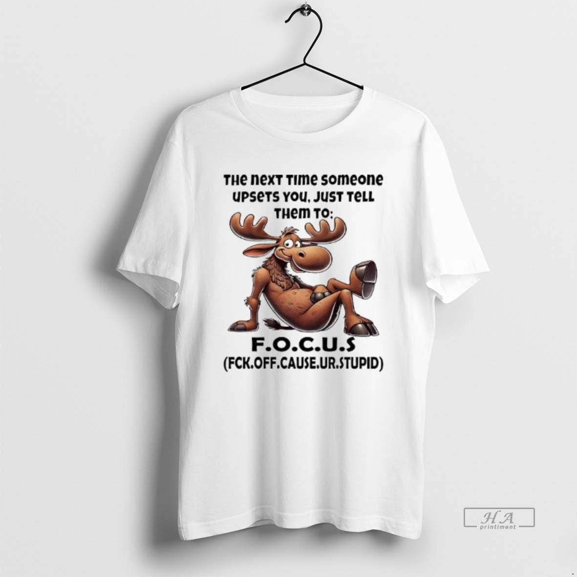 Official Moose Quote The Next Time Someone Upsets You Just Tell Them To F T-Shirts, Hoodie, Sweatshirt | PopFlextees.com