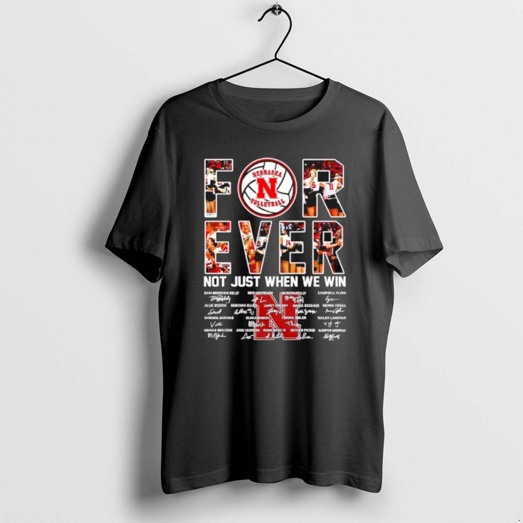 Official Nebraska Cornhuskers Womens Volleyball Forever Not Just When We Win T-Shirts, Hoodie, Sweatshirt | PopFlextees.com