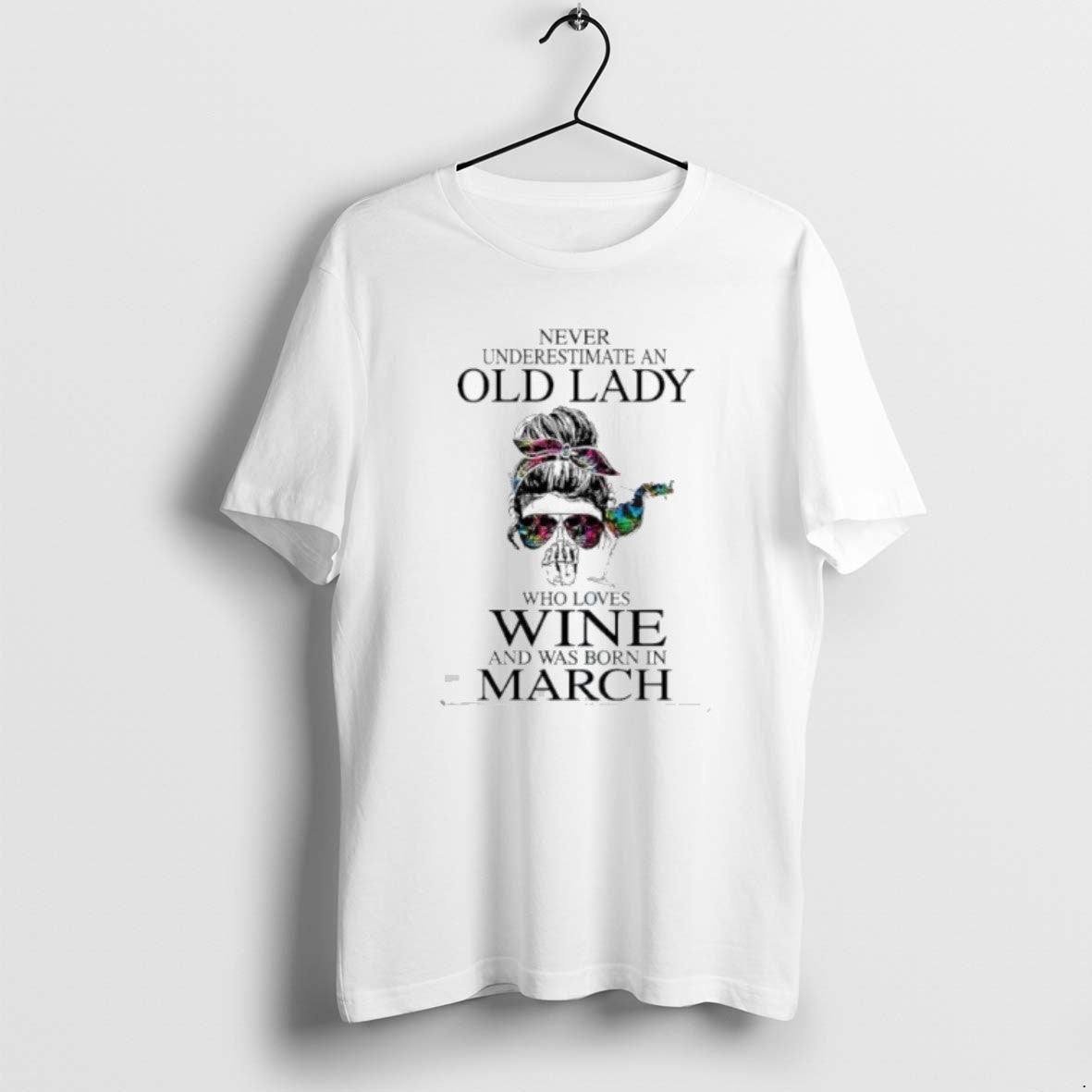 Official Never Underestimate An Old Lady Who Loves Wine And Was Born In March T-Shirts, Hoodie, Sweatshirt | PopFlextees.com