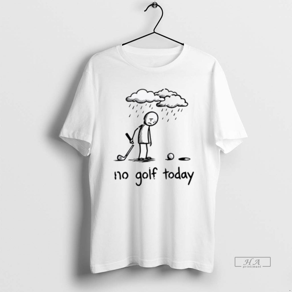 Official No Golf Today Sad Graphic Stickman Golfer Figure T-Shirts, Hoodie, Sweatshirt | PopFlextees.com