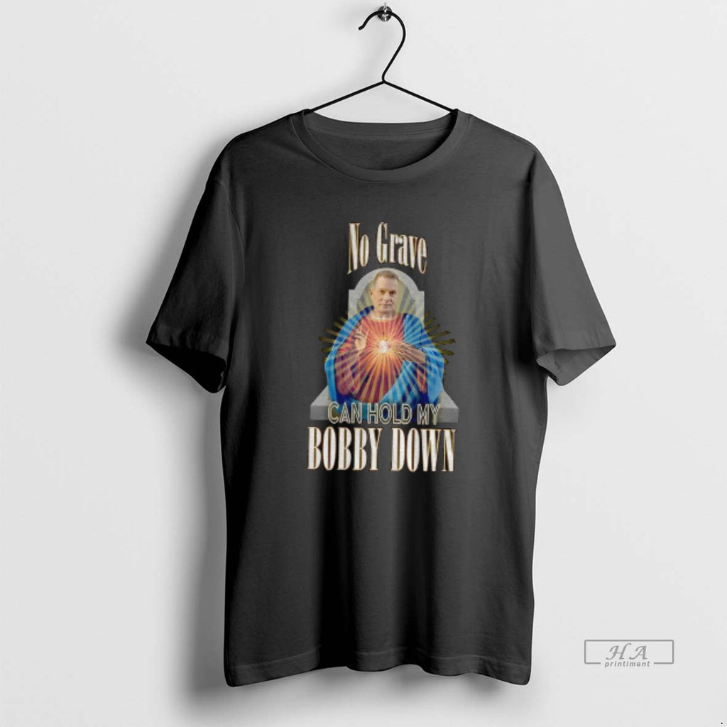 Official No Grave Can Hold My Bobby Down Bobby Nash T-Shirts, Hoodie, Sweatshirt | PopFlextees.com