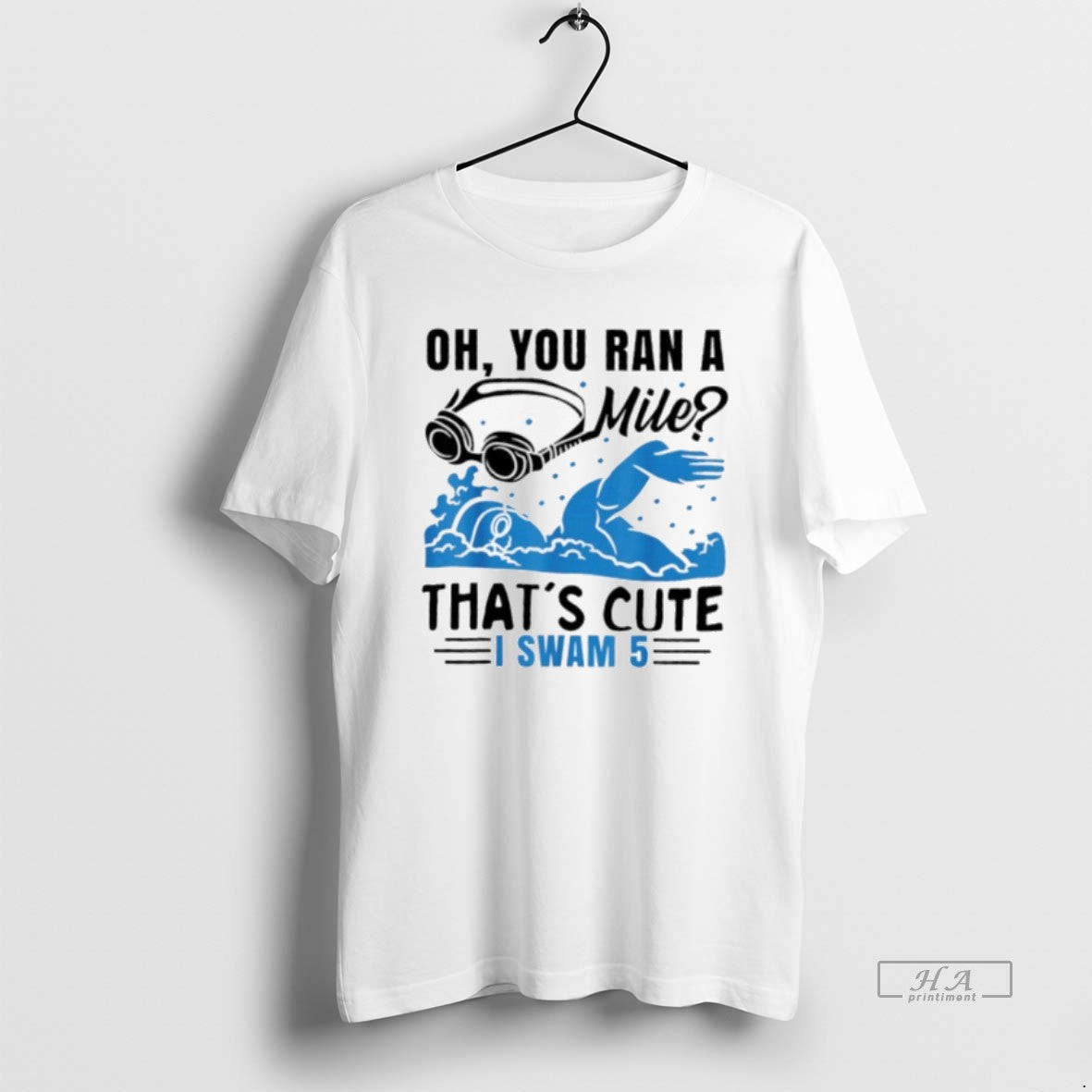 Official Oh You Ran A Mile Thats Cute I Swam 5 T-Shirts, Hoodie, Sweatshirt | PopFlextees.com
