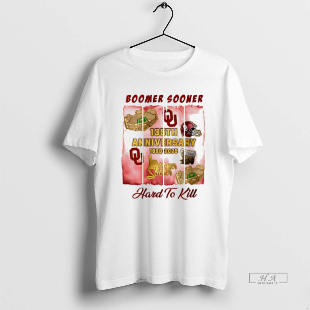 Official Oklahoma Sooners 135th Anniversary 1890 2025 Boomer Sooner Hard To Kill T-Shirts, Hoodie, Sweatshirt