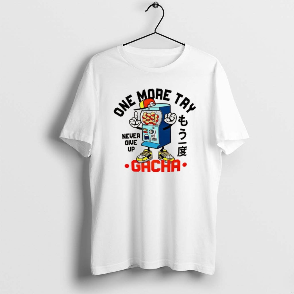 Official One More Try Gacha Never Give Up T-Shirts, Hoodie, Sweatshirt | PopFlextees.com