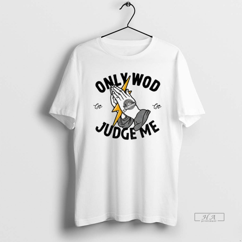 Official Only Wod Can Judge Me T-Shirts, Hoodie, Sweatshirt | PopFlextees.com