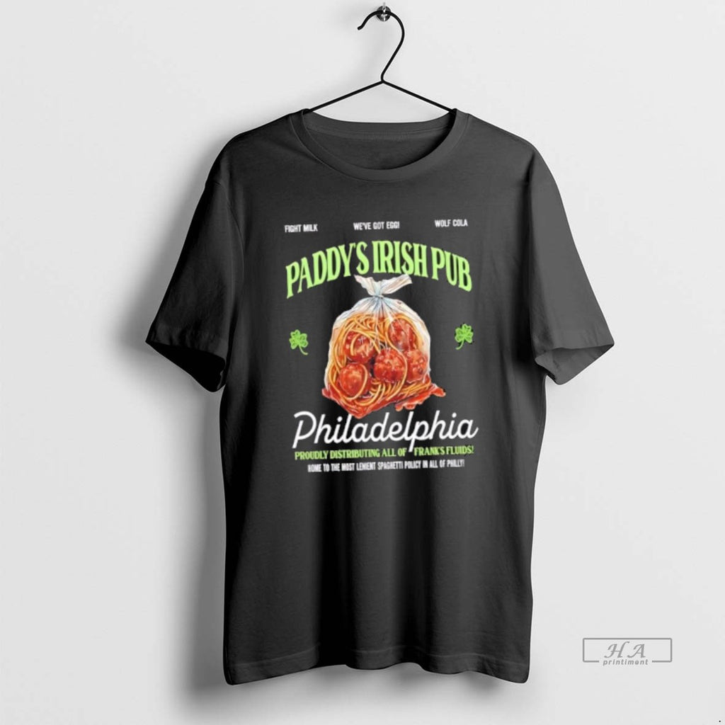 Official Paddys Irish Pub Philadelphia Proudly Distributing All Of Franks Fluids T-Shirts, Hoodie, Sweatshirt