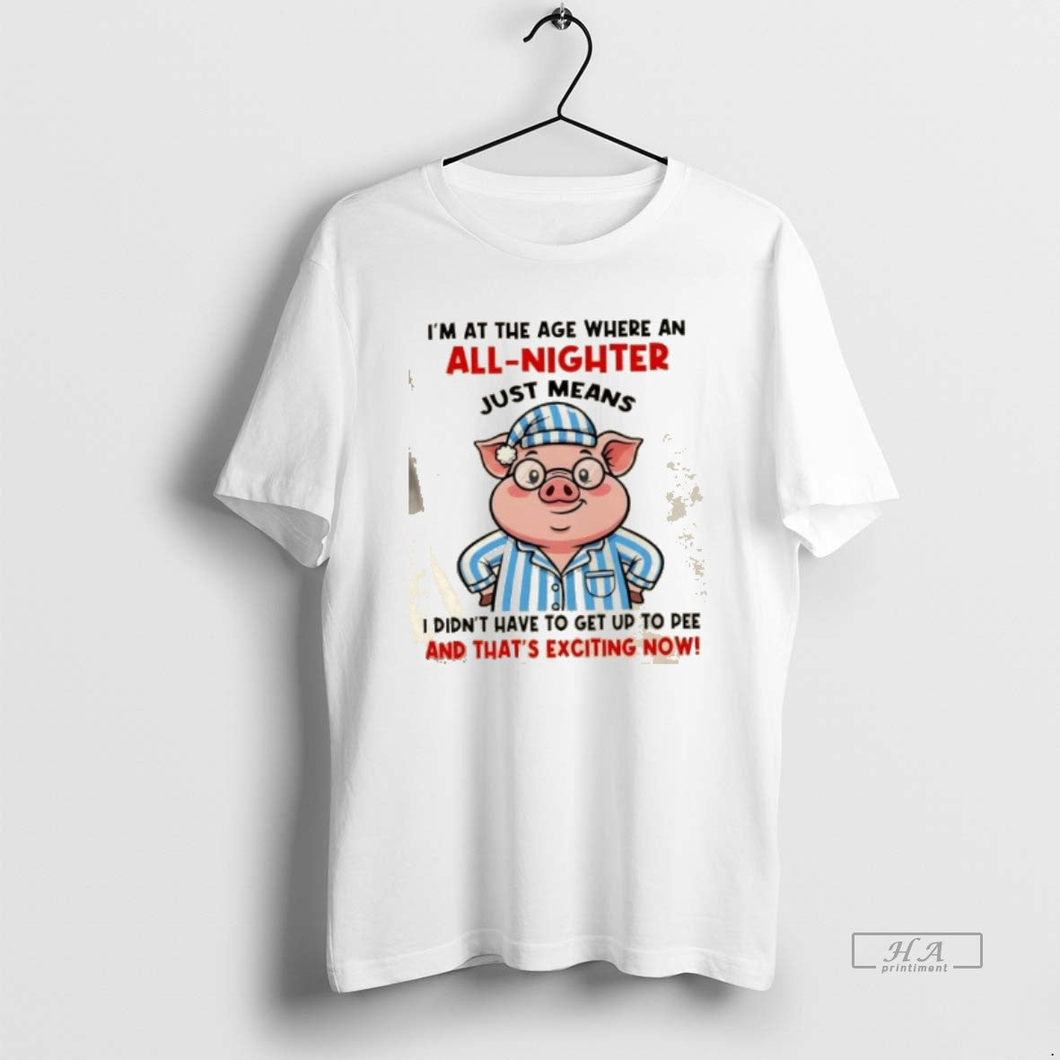 Official Pig Im Age Where All Nighter Just Means I Didnt Have T-Shirts, Hoodie, Sweatshirt