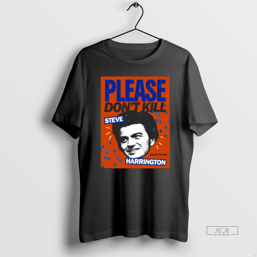 Official Please Dont Kill Steve Harrington Pretty Please T-Shirts, Hoodie, Sweatshirt | PopFlextees.com
