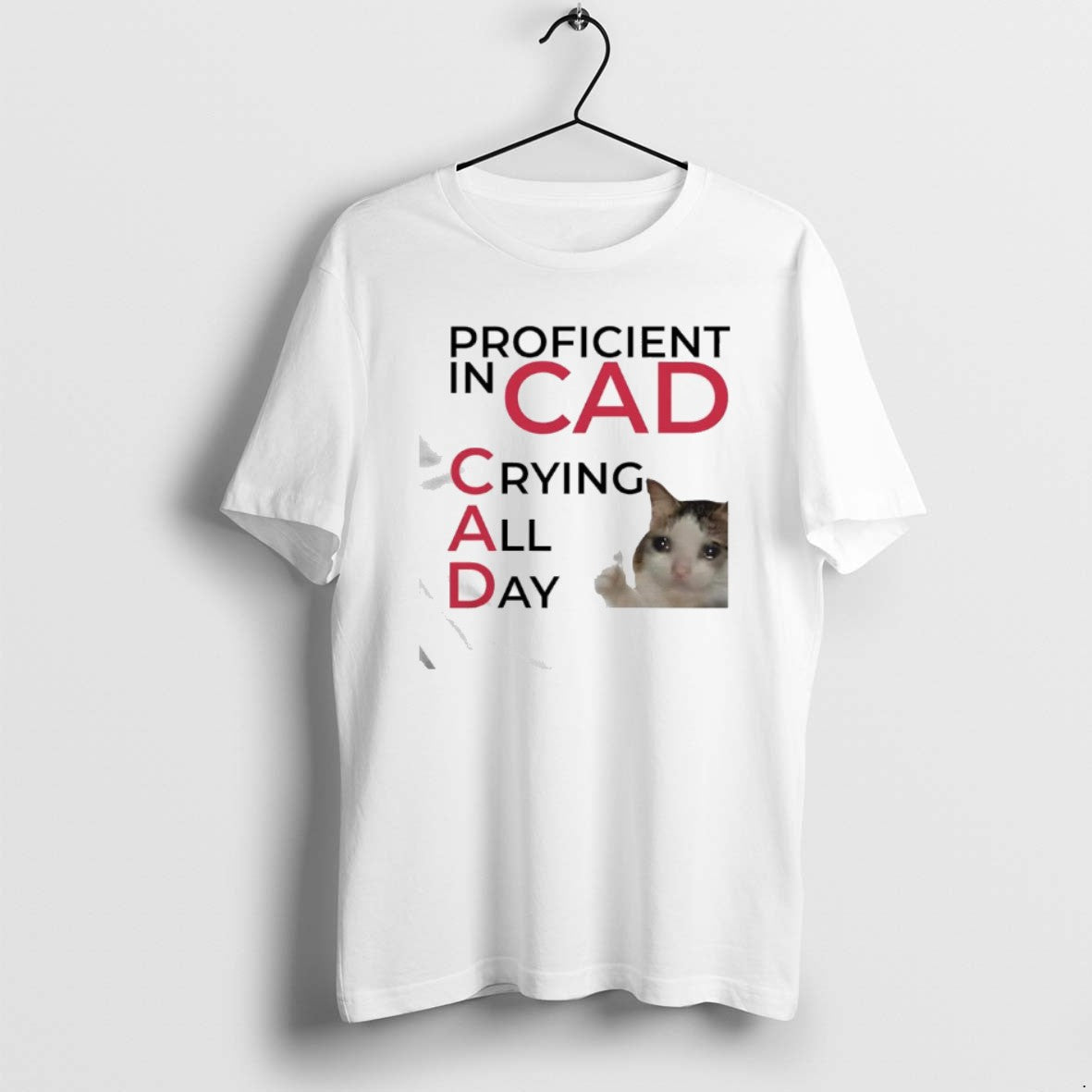 Official Proficient In Cad Crying All Day Cat Meme Graphic T-Shirts, Hoodie, Sweatshirt | PopFlextees.com