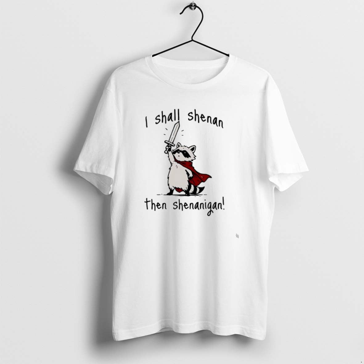 Official Raccoon Knight I Shall Shenan Then Shenanigan T-Shirts, Hoodie, Sweatshirt | PopFlextees.com