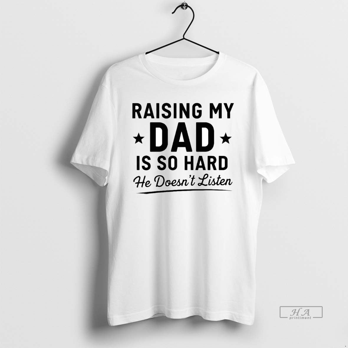 Official Raising My Dad Is So Hard He Doesnt Listen T-Shirts, Hoodie, Sweatshirt | PopFlextees.com