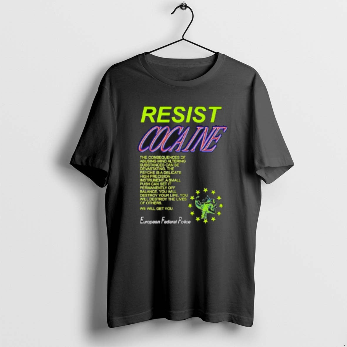 Official Resist Cocaine The Consequences European Federal Police T-Shirts, Hoodie, Sweatshirt | PopFlextees.com
