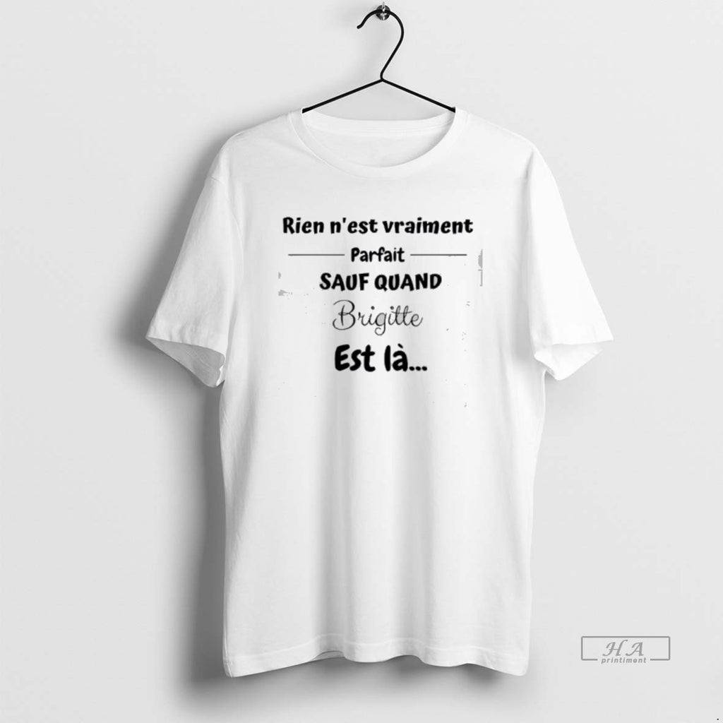 Official Rien Nest Vraiment Parfait Sauf Quand T-Shirts, Hoodie, Sweatshirt | PopFlextees.com