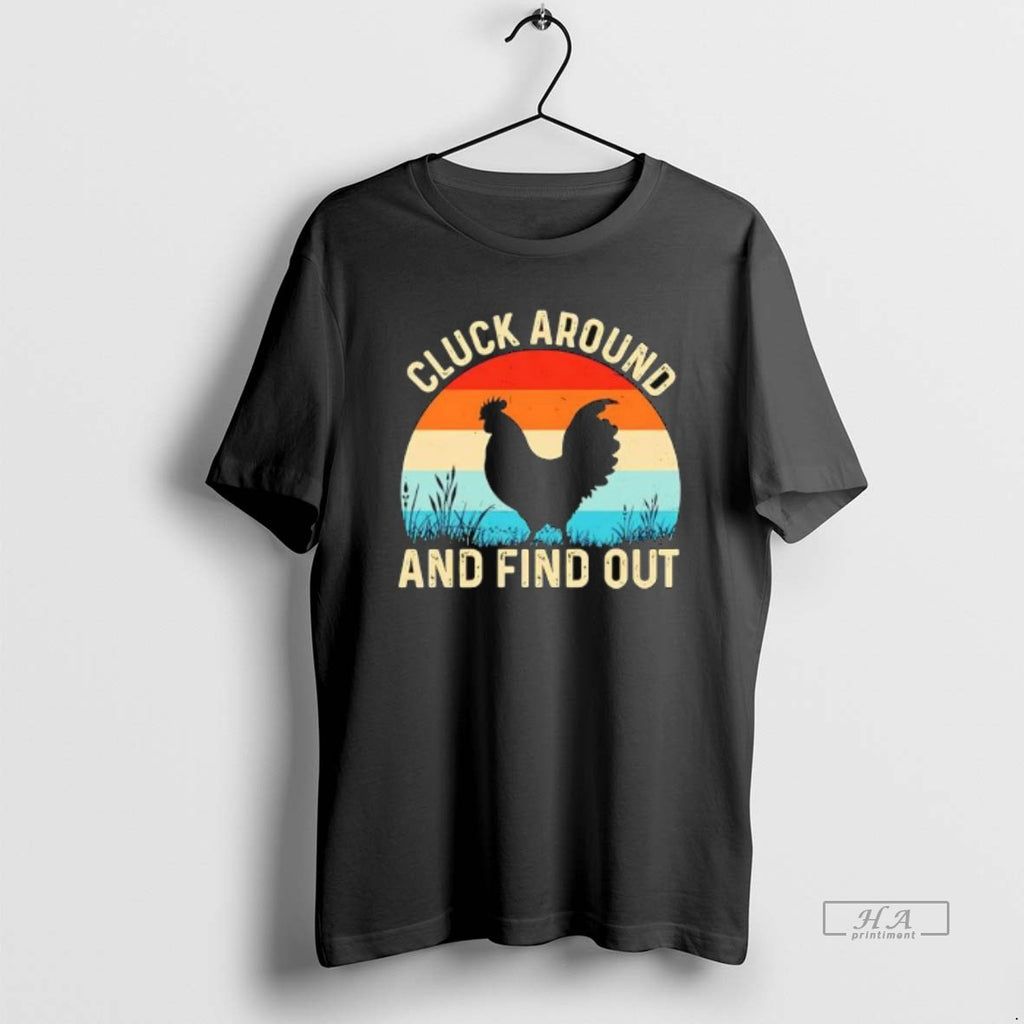 Official Rooster Chicken Cluck Around And Find Out Vintage T-Shirts, Hoodie, Sweatshirt | PopFlextees.com