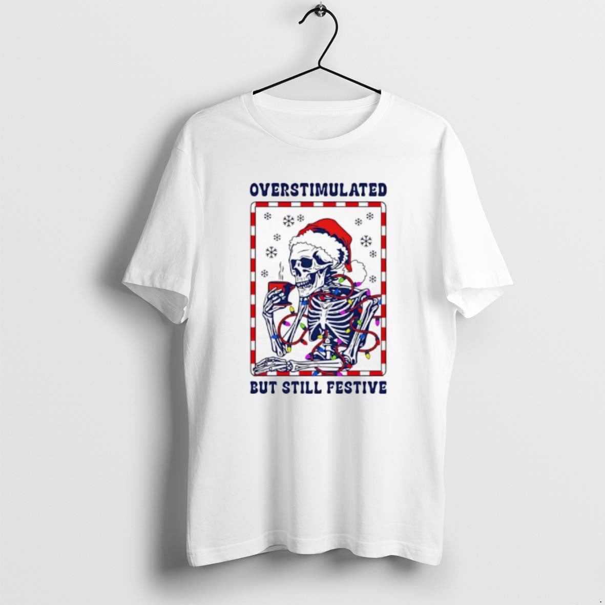 Official Santa Christmas Lights Skeleton Overstimulated But Still Festive T-Shirts, Hoodie, Sweatshirt | PopFlextees.com