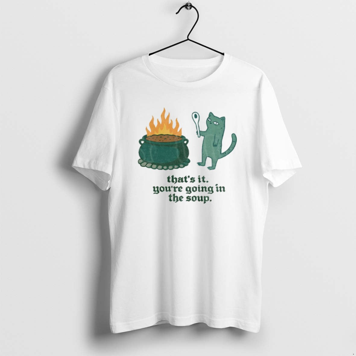 Official Sarcastic Cat Meme Thats It Youre Going In The Soup T-Shirts, Hoodie, Sweatshirt | PopFlextees.com