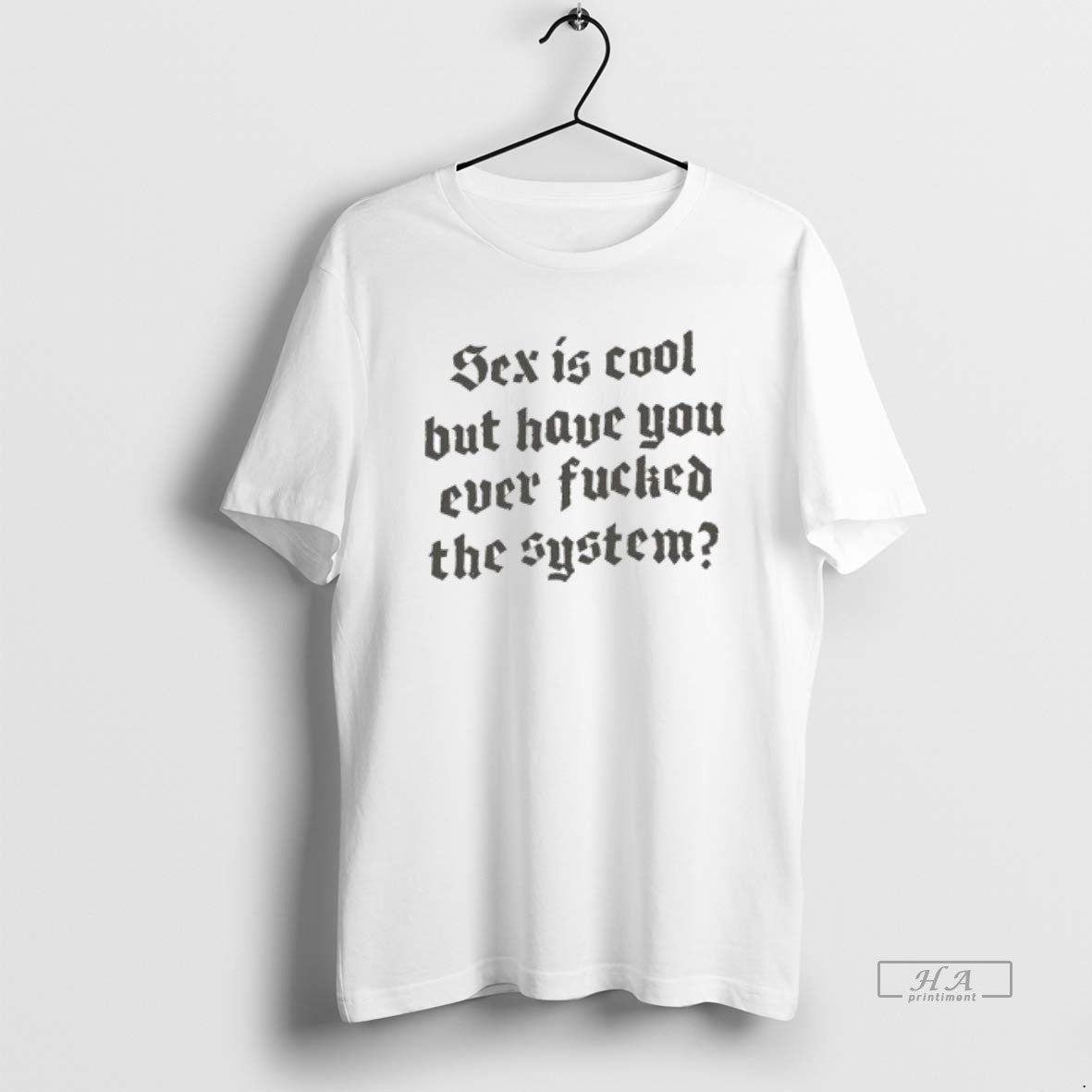 Official Sex Is Cool But Have You Ever Fucked The System Style Font T-Shirts, Hoodie, Sweatshirt | PopFlextees.com