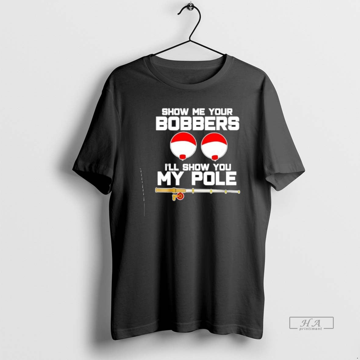 Official Show Me Your Bobbers Ill Show You My Pole T-Shirts, Hoodie, Sweatshirt | PopFlextees.com