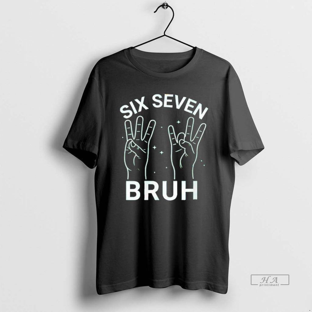 Official Six Seven Bruh T-Shirts, Hoodie, Sweatshirt | PopFlextees.com