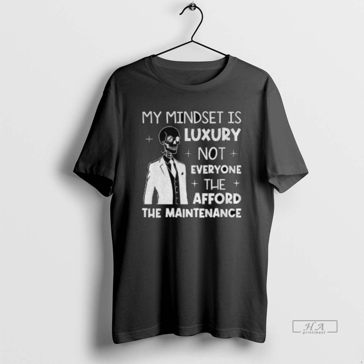 Official Skeleton My Mindset Is Luxury Not Everyone Can Afford The Maintenance T-Shirts, Hoodie, Sweatshirt | PopFlextees.com