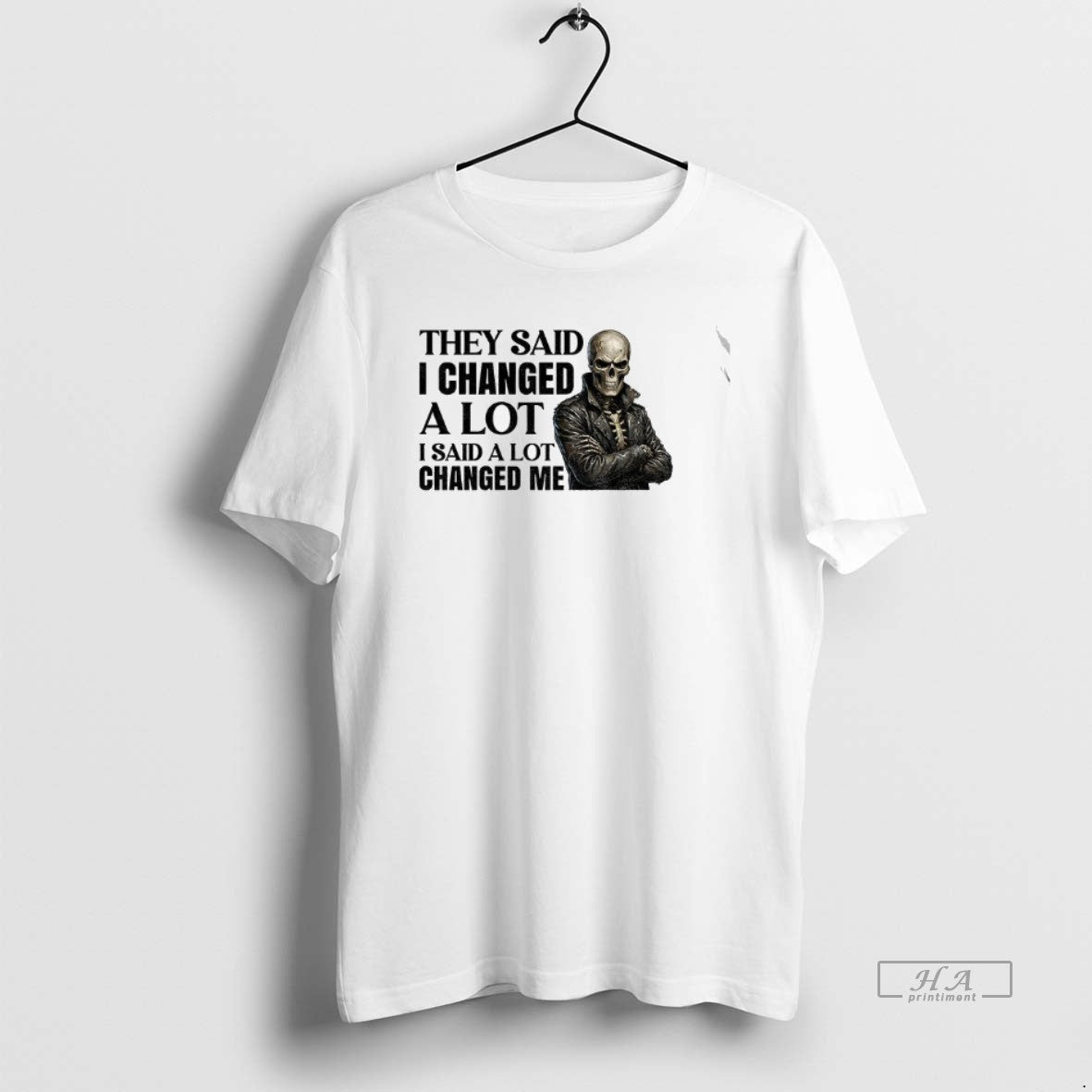 Official Skeleton They Said I Changed A Lot I Said A Lot Changed Me T-Shirts, Hoodie, Sweatshirt | PopFlextees.com